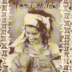 Toni Childs — Stop Your Fussin&#039; cover artwork