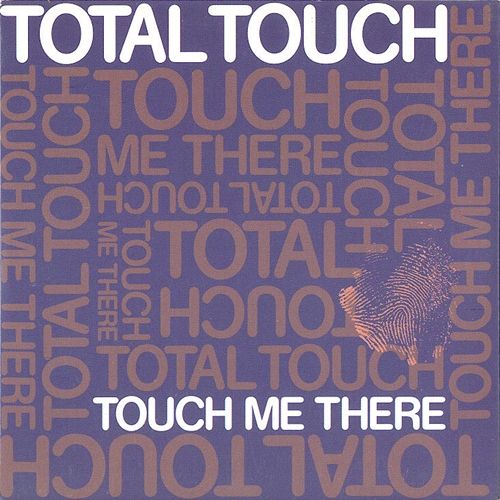 Total Touch — Touch Me There cover artwork