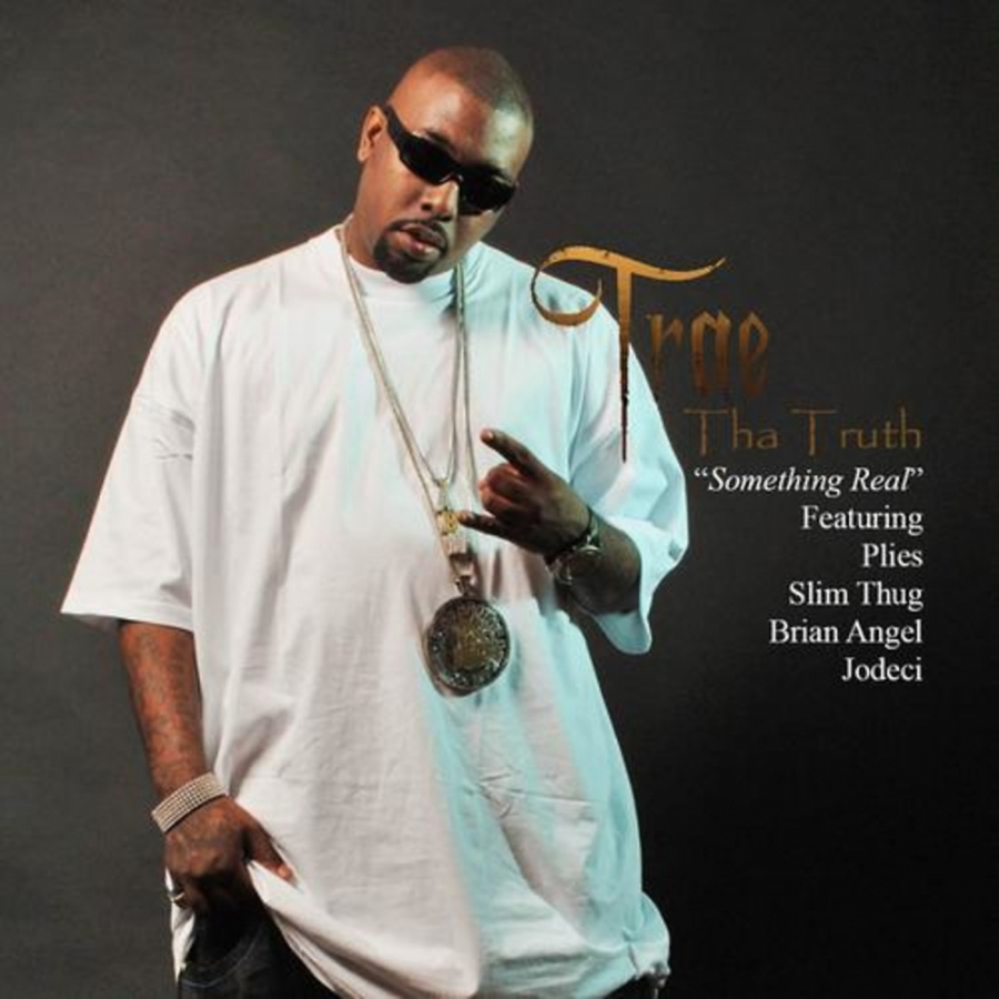 Trae tha Truth, Slim Thug, Plies, Jodeci, & Brian Angel — Something Real cover artwork