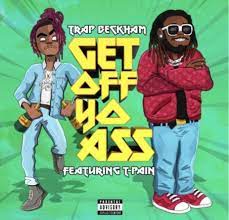 Trap Beckham featuring T-Pain — Get Off Yo Ass cover artwork
