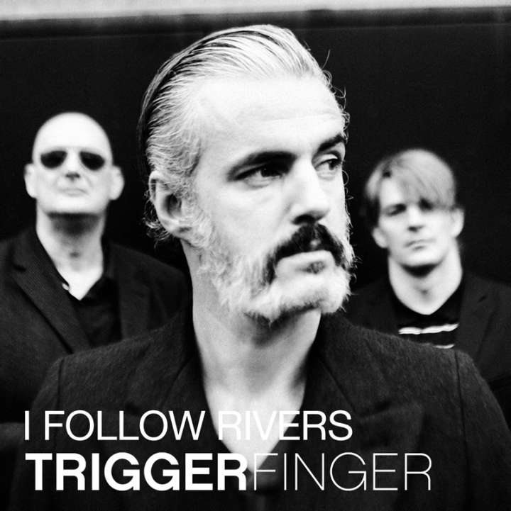 Triggerfinger — I Follow Rivers cover artwork