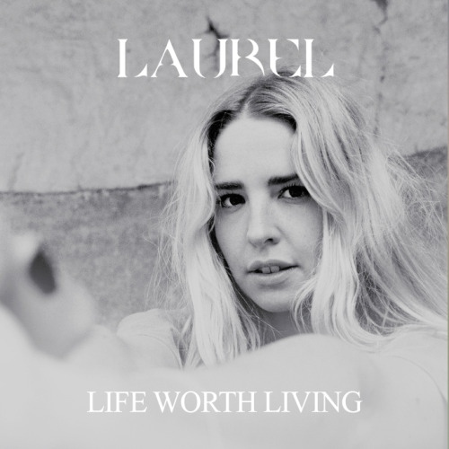 LAUREL Life Worth Living cover artwork