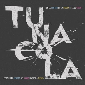 Tunacola En el Centro de la Fiesta Está el Vacío, Pero en el Centro del Vacío Hay Otra Fiesta cover artwork