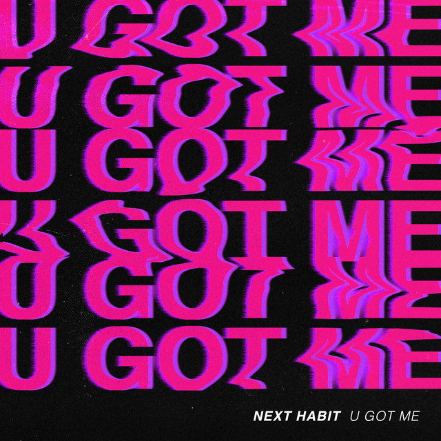 Next Habit — U Got Me cover artwork
