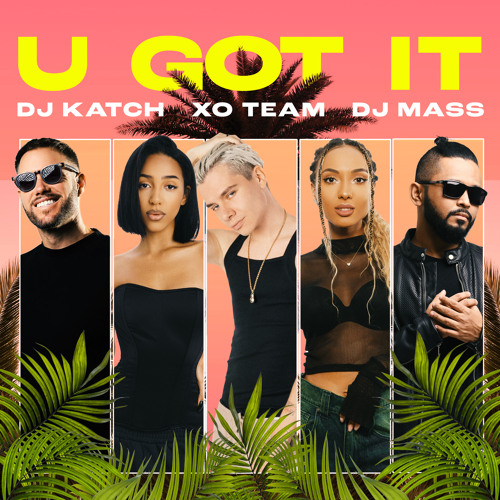 XO TEAM, DJ Katch, & DJ Mass — U Got It cover artwork