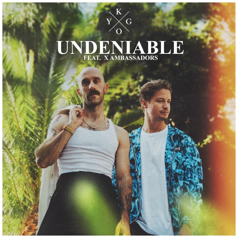 Kygo featuring X Ambassadors — Undeniable cover artwork