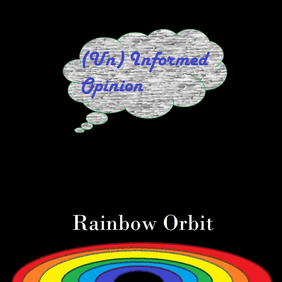 Rainbow Orbit (Un)Informed Opinion cover artwork
