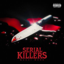 Gucci Mane — Serial Killers cover artwork