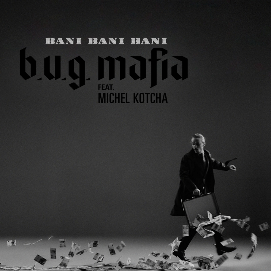 B.U.G. Mafia featuring Mitchel Kotcha — Bani, Bani, Bani cover artwork