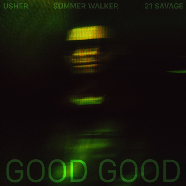 USHER ft. featuring Summer Walker & 21 Savage Good Good cover artwork