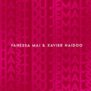 Vanessa Mai & Xavier Naidoo Hast du jemals cover artwork
