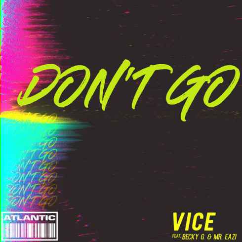 Vice ft. featuring Becky G & Mr Eazi Don&#039;t Go cover artwork