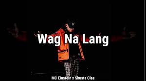 MC Einstein ft. featuring Skusta CLee Wag na lang cover artwork