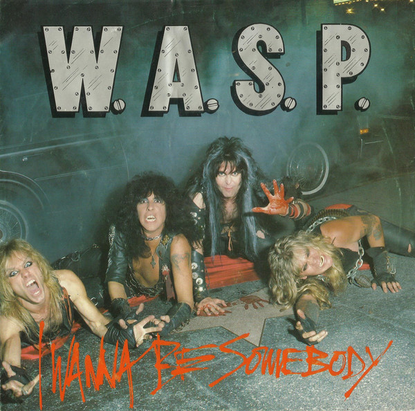 W.A.S.P. — I Wanna Be Somebody cover artwork