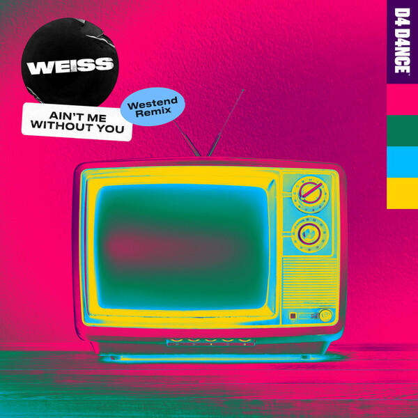 WEISS Ain&#039;t Me Without You (Westend Remix) cover artwork