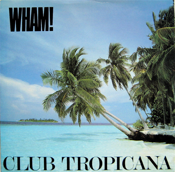Wham! Club Tropicana cover artwork