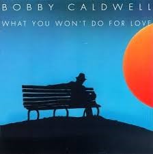 Bobby Caldwell — What You Won&#039;t Do for Love cover artwork