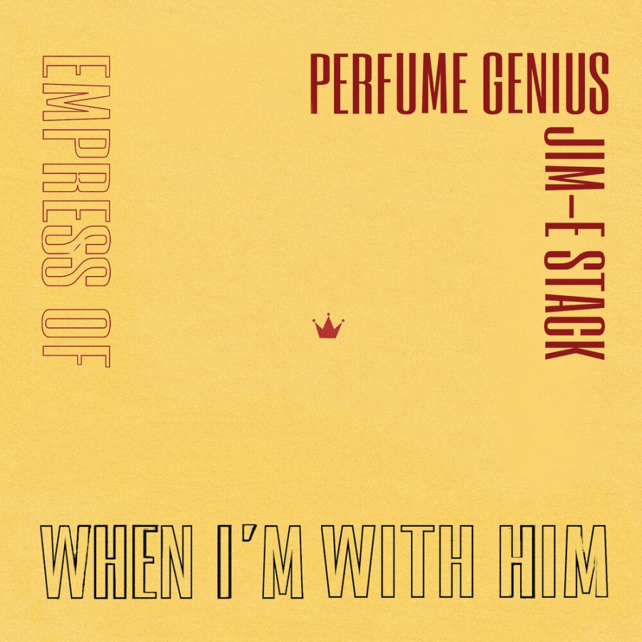 Perfume Genius, Empress Of, & Jim-E Stack When I&#039;m With Him (Perfume Genius Cover) cover artwork