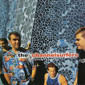 Channel Surfers Where I Wanna Be cover artwork