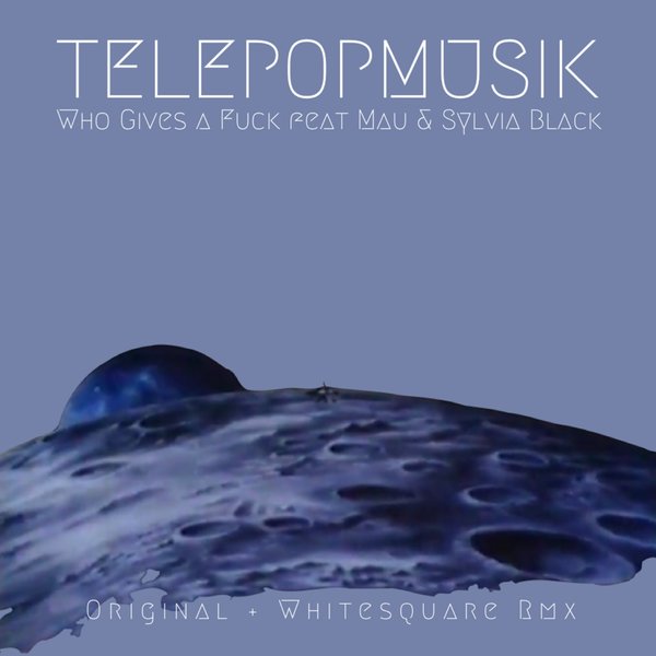 Télépopmusik featuring MAU & Sylvia Black — Who Gives a Fuck cover artwork