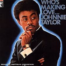 Johnnie Taylor — Who&#039;s Making Love cover artwork