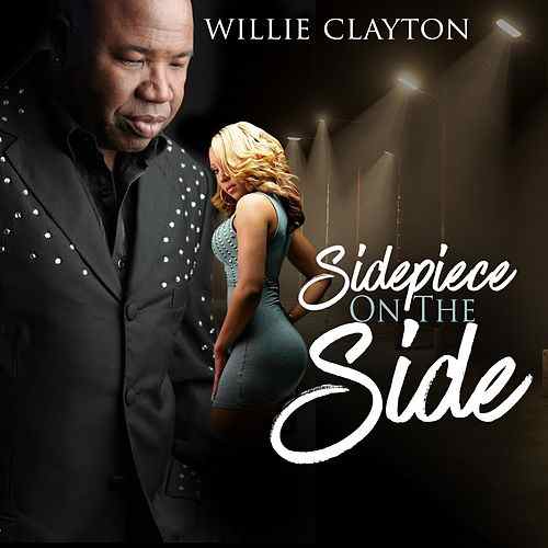 Willie Clayton — Sidepiece On The Side cover artwork