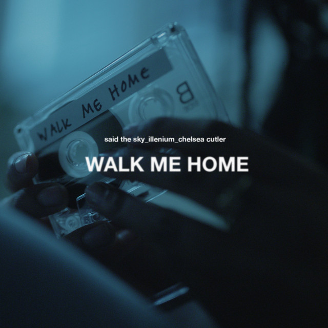 Said the Sky, ILLENIUM, & Chelsea Cutler — Walk Me Home cover artwork