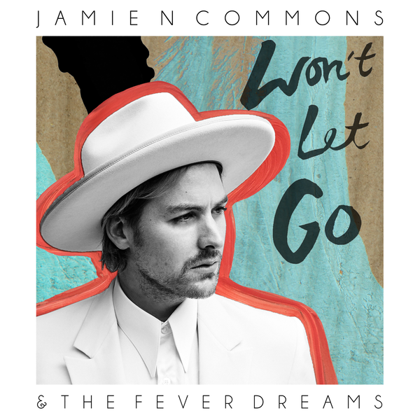 Jamie N Commons Won&#039;t Let Go cover artwork