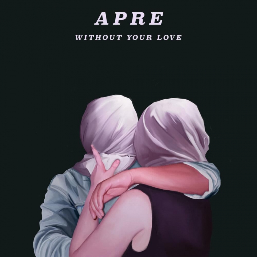 APRE Without Your Love cover artwork