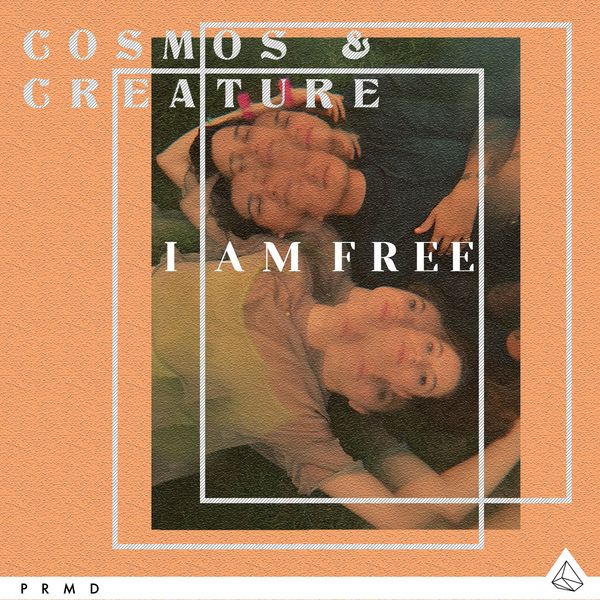 Cosmos &amp; Creature — I Am Free cover artwork