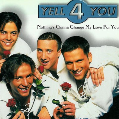 Yell 4 You — Nothing&#039;s Gonna Change My Love For You cover artwork