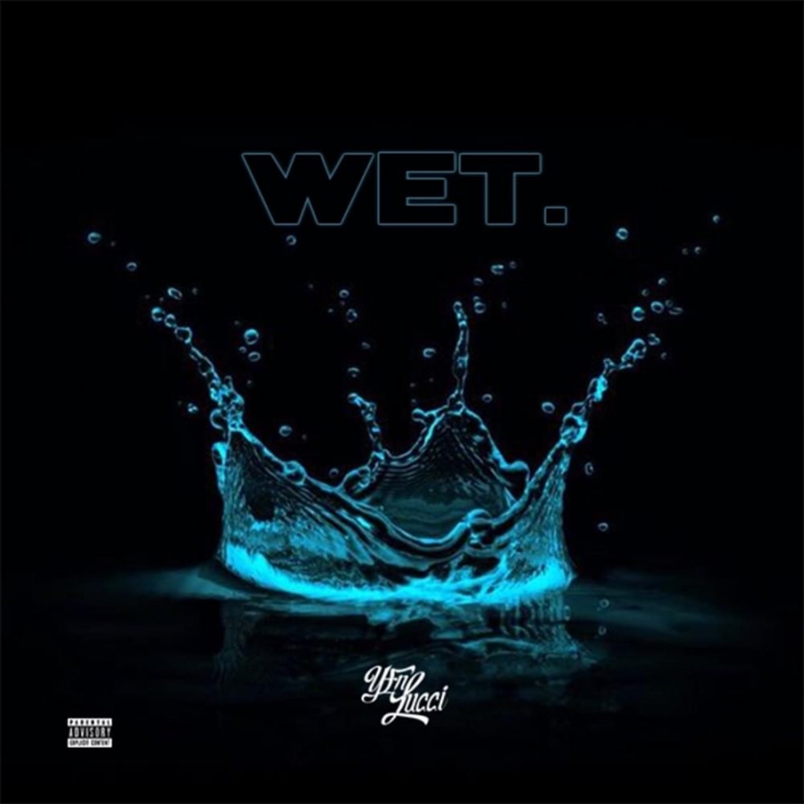 YFN Lucci — Wet (She Got That...) cover artwork