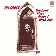 Jim Croce — You Don&#039;t Mess Around With Jim cover artwork