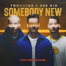 YouNotUs & 220 KID featuring Jordan Shaw — Somebody New cover artwork