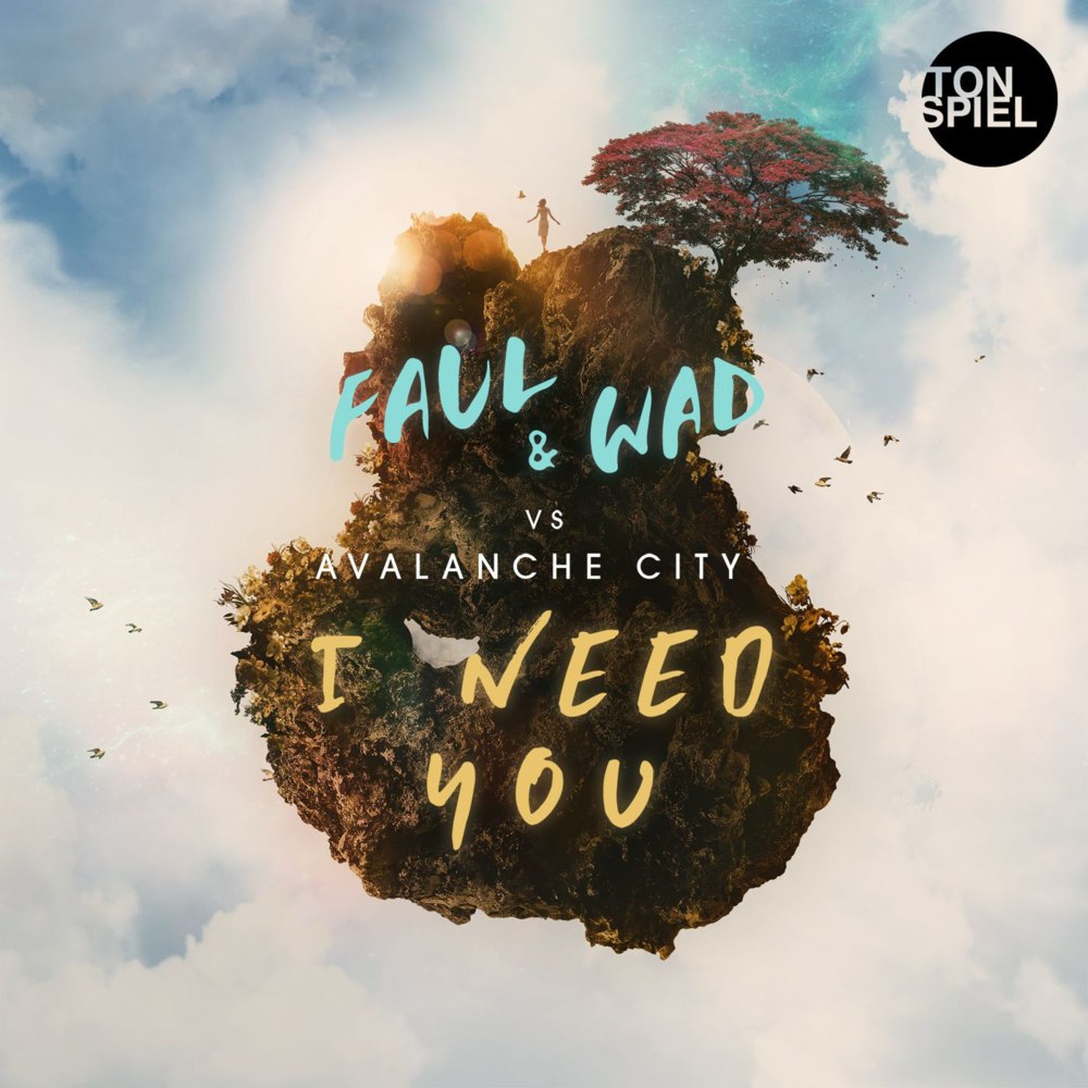 Faul &amp; Wad Ad & Avalanche City I Need You cover artwork