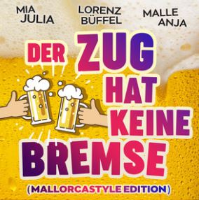 Mia Julia, Lorenz Büffel, & Malle Anja Der Zug hat keine Bremse (Mallorcastyle Edition) cover artwork
